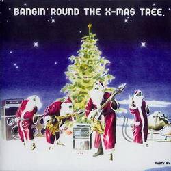 X-Mas Project : Bangin' Round the X-Mas Tree